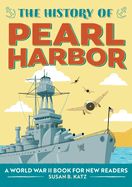 History of Pearl Harbor, The: A World War II Book for New Readers