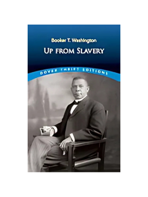 Up From Slavery (Booker T. Washington) (Dover Thrift)