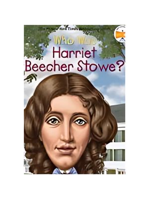 Who Was Harriet Beecher Stowe?