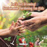 Let's Get Growing! Sustainable Gardening for Kids