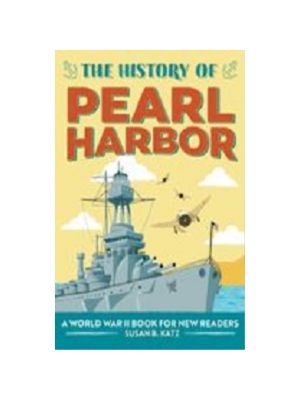 History of Pearl Harbor, The: A World War II Book for New Readers