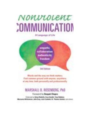Nonviolent Communication: A Language of Life: Life-Changing Tools for Healthy Relationships