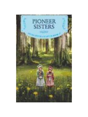 Pioneer Sisters: Reillustrated Edition