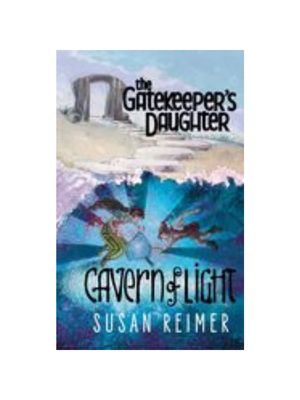 Gatekeeper's Daughter, The: Cavern of Light
