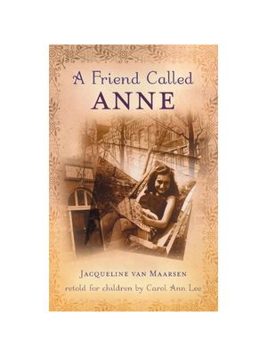 Friend Called Anne: One Girl's Story of War, Peace, and a Unique Friendship with Anne Frank, A