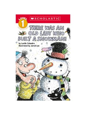 There Was an Old Lady Who Built a Snowman! (Scholastic Reader, Level 1)