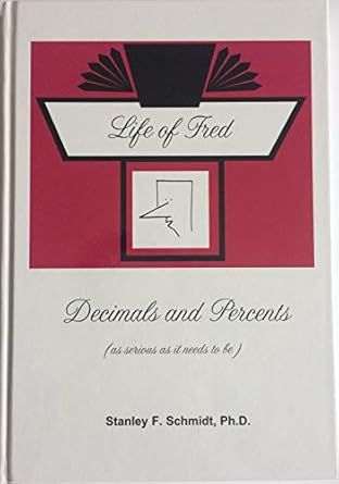 Life of Fred: Decimals and Percents