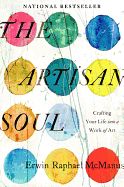 Artisan Soul: Crafting Your Life Into a Work of Art, The