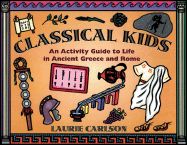 Classical Kids: An Activity Guide to Life in Ancient Greece