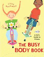 Busy Body Book, The: A Kid's Guide to Fitness