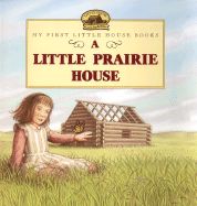 Little Prairie House, A (Little House Picture Book)