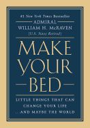Make Your Bed: Little Things That Can Change Your Life...and Maybe the World