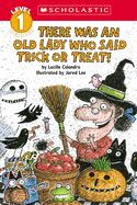 There Was an Old Lady Who Said Trick or Treat! (Scholastic Reader, Level 1)