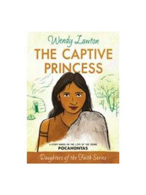 Captive Princess: A Story Based on the Life of Pocahontas