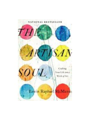Artisan Soul: Crafting Your Life Into a Work of Art, The (USED) Artisan Soul: Crafting Your Life Into a Work of Art, The (USED)