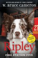 Ripley: Fire Station Five: Dogs with a Purpose (Dogs with a Purpose)