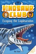 Dinosaur Club: Escaping the Liopleurodon (Dinosaur Club)
