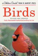 Birds: A Fully Illustrated, Authoritative and Easy-To-Use Guide (Golden Guide from St. Martin's Press)