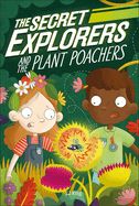 Secret Explorers and the Plant Poachers, The (The Secret Explorers)