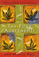 Four Agreements, The: A Practical Guide to Personal Freedom (Toltec Wisdom Book) Four Agreements, The: A Practical Guide to Personal Freedom (Toltec Wisdom Book)