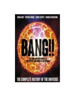 Bang! The Complete History of the Universe