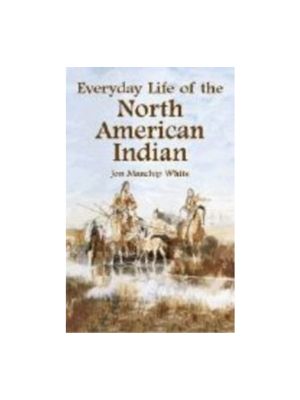 Everyday Life of the North American Indian
