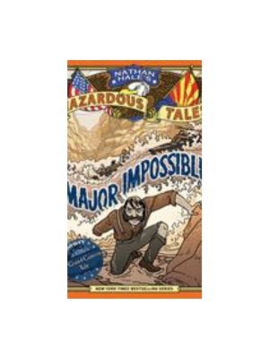 Major Impossible (Nathan Hale's Hazardous Tales #9): A Grand Canyon Tale Graphics Novel