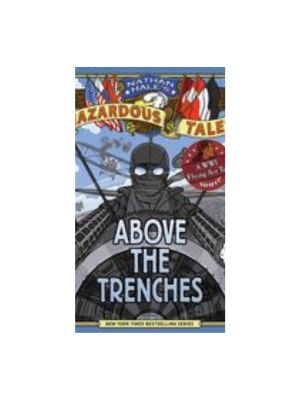 Above the Trenches (Nathan Hale's Hazardous Tales #12) Graphics Novel