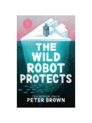 Wild Robot Protects, The: Volume 3 (Wild Robot #3)