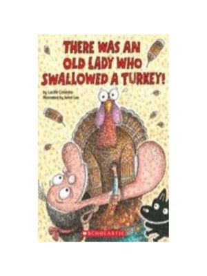 There Was an Old Lady Who Swallowed a Turkey!