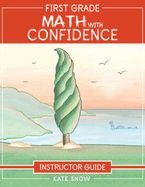First Grade Math with Confidence Instructor Guide (Math with Confidence #5)