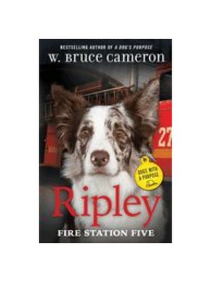 Ripley: Fire Station Five: Dogs with a Purpose (Dogs with a Purpose)