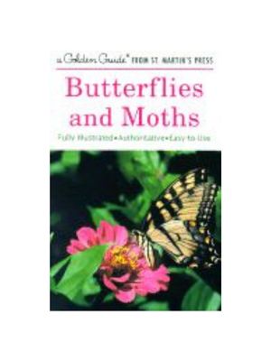 Butterflies and Moths: A Fully Illustrated, Authoritative and Easy-To-Use Guide (Updated) (Golden Guide from St. Martin's Press)