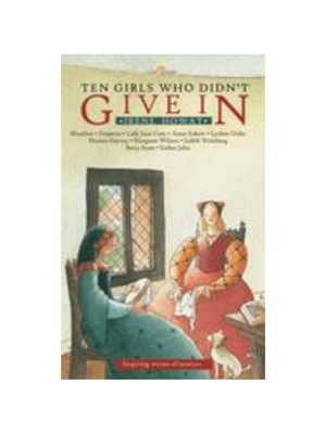 Ten Girls Who Didn't Give in: Inspiring Stories of Martyrs (Revised) (Lightkeepers)