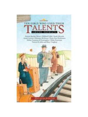 Ten Girls Who Used Their Talents (Revised) (Lightkeepers)