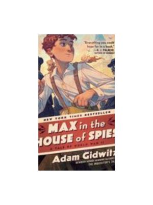 Max in the House of Spies: A Tale of World War II (Operation Kinderspion)