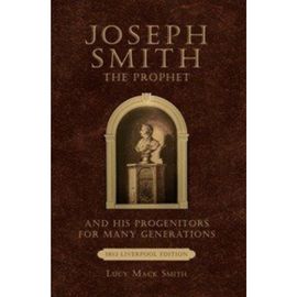 Joseph Smith, by his Mother (1853) Joseph Smith, by his Mother (1853)