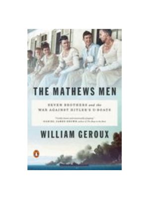 Mathews Men, The: Seven Brothers and the War Against Hitler's U-Boats