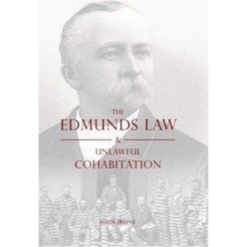 Edmunds Law & Unlawful Cohabitation (1885) Edmunds Law & Unlawful Cohabitation (1885)