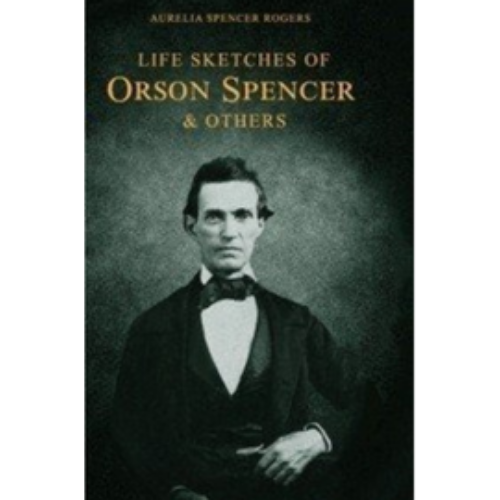 Life Sketches Orson Spencer/Hist. of Primary (1898)