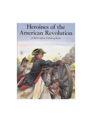 Heroines of the American Revolution (Coloring Book) Heroines of the American Revolution (Coloring Book)