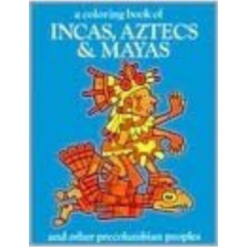 Incas, Atztecs & Mayas (Coloring Book) Incas, Atztecs & Mayas (Coloring Book)