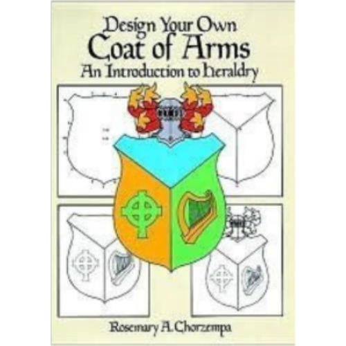 Design Your Own Coat of Arms: An Introduction to Heraldry
