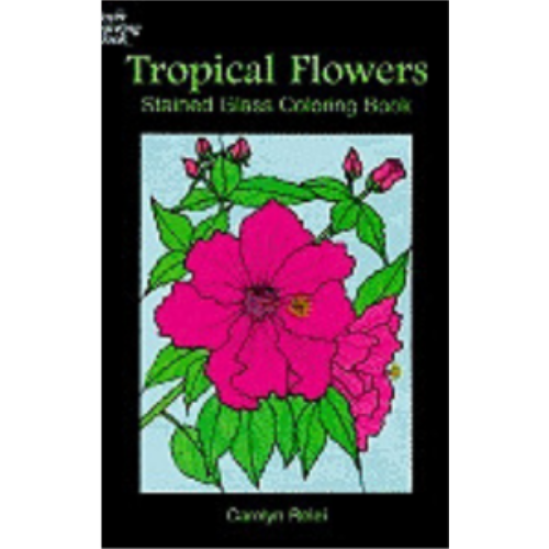 Tropical Flowers Stained Glass (Coloring Book) Tropical Flowers Stained Glass (Coloring Book)