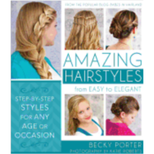 Amazing Hairstyles: From Easy to Elegant Amazing Hairstyles: From Easy to Elegant