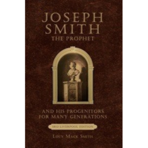 Joseph Smith, by his Mother (1853) Joseph Smith, by his Mother (1853)