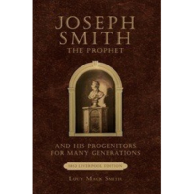 Joseph Smith, by his Mother (1853) Joseph Smith, by his Mother (1853)