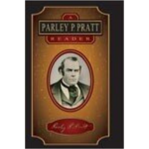 Parley P. Pratt Reader, A Parley P. Pratt Reader, A
