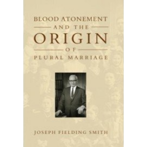 Blood Atonement and Origin of Plural Marriage (1905)