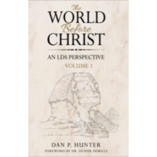 World Before Christ, An LDS Perspective, Vol. 1